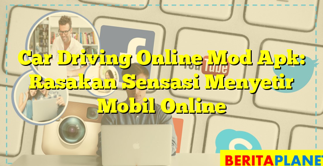 Car Driving Online Mod Apk: Rasakan Sensasi Menyetir Mobil Online