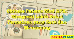 Chinese Parents Mod APK: Mengenal Lebih Dekat Permainan yang Seru dan Menantang