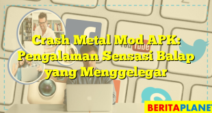 Crash Metal Mod APK: Pengalaman Sensasi Balap yang Menggelegar