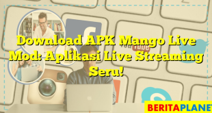 Download APK Mango Live Mod: Aplikasi Live Streaming Seru!