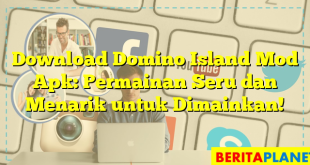Download Domino Island Mod Apk: Permainan Seru dan Menarik untuk Dimainkan!