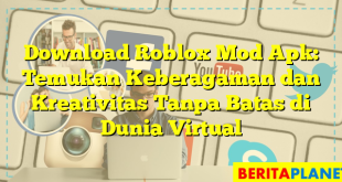 Download Roblox Mod Apk: Temukan Keberagaman dan Kreativitas Tanpa Batas di Dunia Virtual