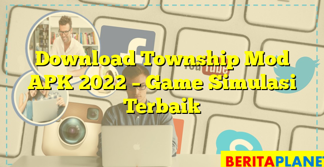 Download Township Mod APK 2022 – Game Simulasi Terbaik