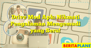 Drive Mod Apk: Nikmati Pengalaman Mengemudi yang Seru!