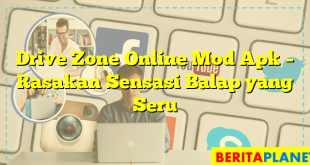 Drive Zone Online Mod Apk – Rasakan Sensasi Balap yang Seru