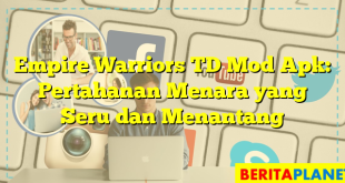 Empire Warriors TD Mod Apk: Pertahanan Menara yang Seru dan Menantang