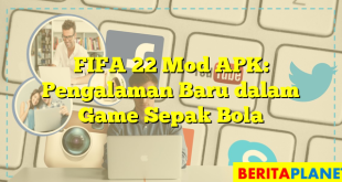 FIFA 22 Mod APK: Pengalaman Baru dalam Game Sepak Bola