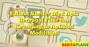 Fallout Shelter Mod Apk: Berbagai Fitur dan Keuntungan Aplikasi Modifikasi