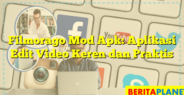 Filmorago Mod Apk: Aplikasi Edit Video Keren dan Praktis