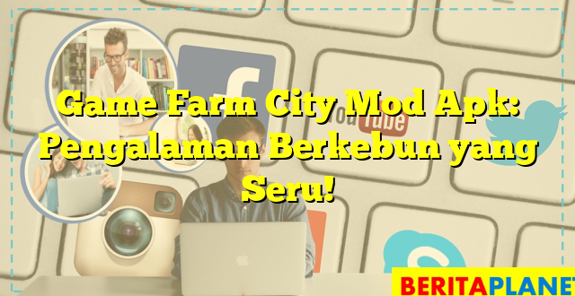 Game Farm City Mod Apk: Pengalaman Berkebun yang Seru!