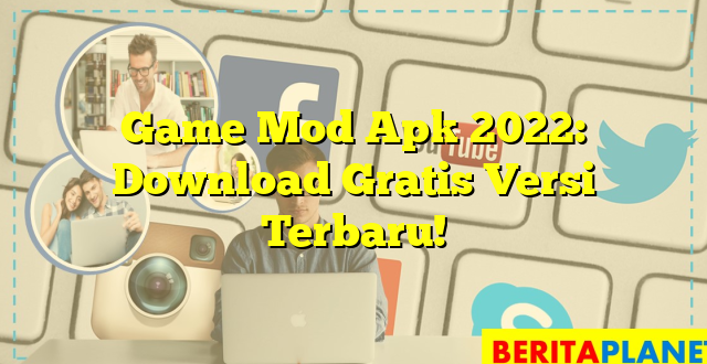 Game Mod Apk 2022: Download Gratis Versi Terbaru!