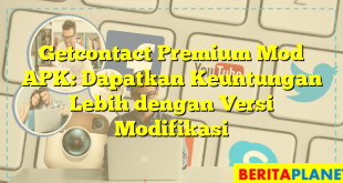 Getcontact Premium Mod APK: Dapatkan Keuntungan Lebih dengan Versi Modifikasi