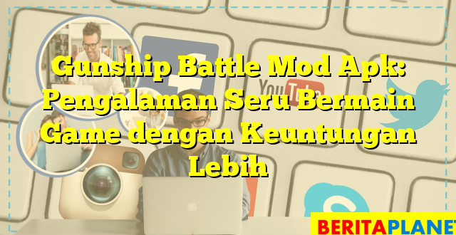 Gunship Battle Mod Apk: Pengalaman Seru Bermain Game dengan Keuntungan Lebih