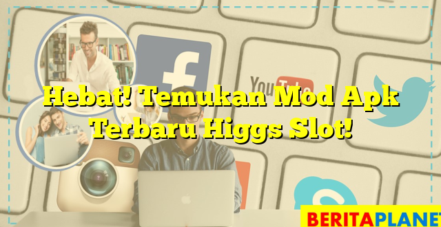 Hebat! Temukan Mod Apk Terbaru Higgs Slot!