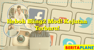 Heboh Bling2 Mod! Kejutan Terbaru!