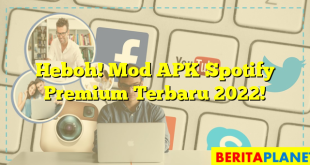 Heboh! Mod APK Spotify Premium Terbaru 2022!