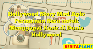 Hollywood Story Mod Apk: Permainan Seru untuk Menggapai Karir di Dunia Hollywood