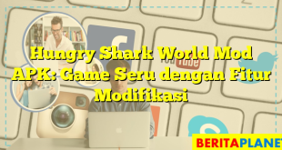 Hungry Shark World Mod APK: Game Seru dengan Fitur Modifikasi