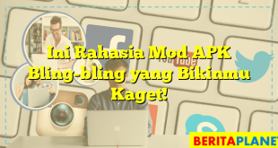 Ini Rahasia Mod APK Bling-bling yang Bikinmu Kaget!