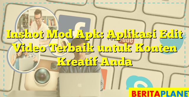 Inshot Mod Apk: Aplikasi Edit Video Terbaik untuk Konten Kreatif Anda