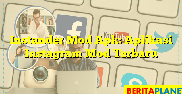 Instander Mod Apk: Aplikasi Instagram Mod Terbaru