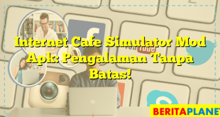 Internet Cafe Simulator Mod Apk: Pengalaman Tanpa Batas!