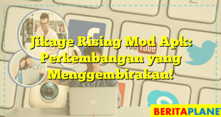 Jikage Rising Mod Apk: Perkembangan yang Menggembirakan!