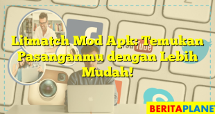 Litmatch Mod Apk: Temukan Pasanganmu dengan Lebih Mudah!