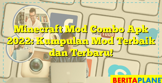 Minecraft Mod Combo Apk 2022: Kumpulan Mod Terbaik dan Terbaru!