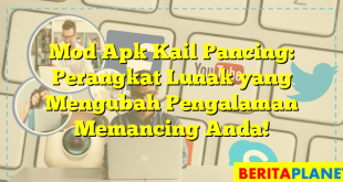 Mod Apk Kail Pancing: Perangkat Lunak yang Mengubah Pengalaman Memancing Anda!