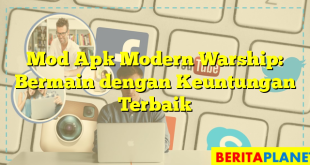 Mod Apk Modern Warship: Bermain dengan Keuntungan Terbaik