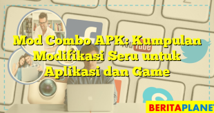 Mod Combo APK: Kumpulan Modifikasi Seru untuk Aplikasi dan Game