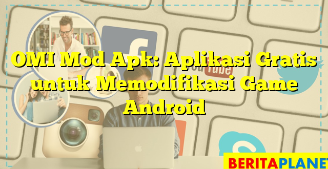 OMI Mod Apk: Aplikasi Gratis untuk Memodifikasi Game Android