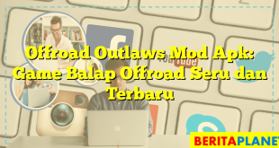 Offroad Outlaws Mod Apk: Game Balap Offroad Seru dan Terbaru