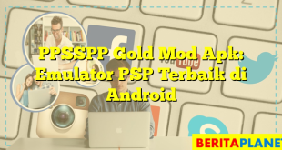 PPSSPP Gold Mod Apk: Emulator PSP Terbaik di Android