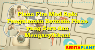 Piano Fire Mod Apk: Pengalaman Bermain Piano yang Seru dan Mengasyikkan!