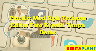 PicsArt Mod Apk Terbaru: Editor Foto Kreatif Tanpa Batas