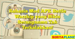 Rahasia Mod APK Battle Warship yang Bikin Seranganmu Tak Terkalahkan!