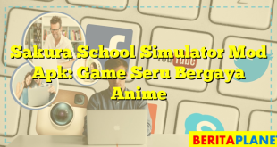 Sakura School Simulator Mod Apk: Game Seru Bergaya Anime