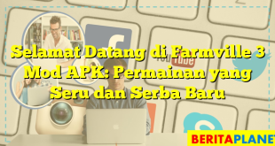 Selamat Datang di Farmville 3 Mod APK: Permainan yang Seru dan Serba Baru