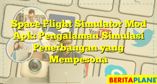 Space Flight Simulator Mod Apk: Pengalaman Simulasi Penerbangan yang Mempesona