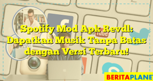 Spotify Mod Apk Revdl: Dapatkan Musik Tanpa Batas dengan Versi Terbaru!