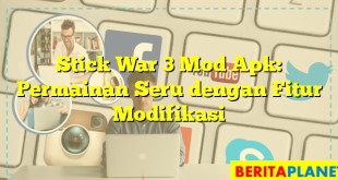 Stick War 3 Mod Apk: Permainan Seru dengan Fitur Modifikasi