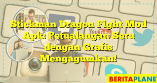 Stickman Dragon Fight Mod Apk: Petualangan Seru dengan Grafis Mengagumkan!