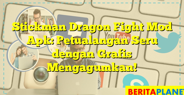 Stickman Dragon Fight Mod Apk: Petualangan Seru dengan Grafis Mengagumkan!