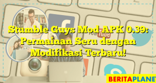 Stumble Guys Mod APK 0.39: Permainan Seru dengan Modifikasi Terbaru!