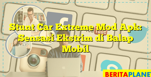 Stunt Car Extreme Mod Apk: Sensasi Ekstrim di Balap Mobil