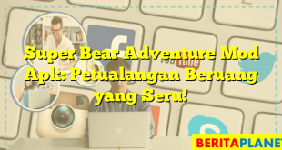 Super Bear Adventure Mod Apk: Petualangan Beruang yang Seru!