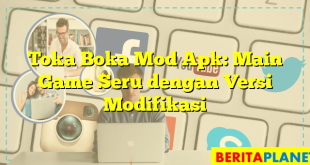 Toka Boka Mod Apk: Main Game Seru dengan Versi Modifikasi