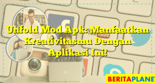 Unfold Mod Apk: Manfaatkan Kreativitasmu Dengan Aplikasi Ini!